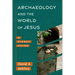 Archaeology and the World of Jesus: A Visual Guide