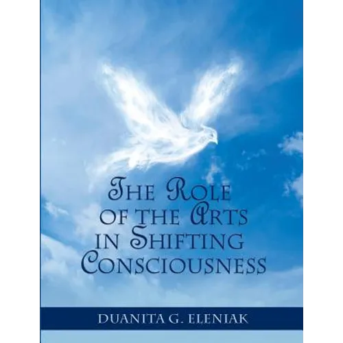 The Role Of The Arts In Shifting Consciousness