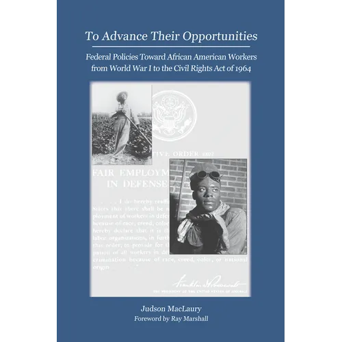 To Advance Their Opportunities: Policies Toward African American Workers from World War I to the Civil Right Act of 1964