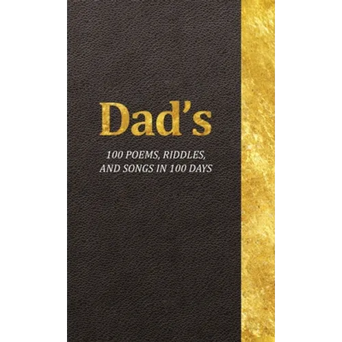 Dad's 100 Poems, Riddles, and Songs in 100 Days