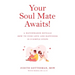 Your Soul Mate Awaits!: A Matchmaker Reveals How to Find Love and Happiness in 3 Simple Steps