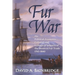 Fur War: The Political, Economic, Cultural and Ecological Impacts of the Western Fur Trade 1765-1840