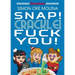 Snap! Crackle! Fuck You!