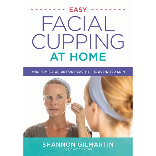 Easy Facial Cupping at Home: Your Simple Guide for Healthy, Rejuvenated Skin