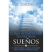 Cómo Interpretar Tus Propios Sueños: En 5 Pasos Descubre El Mensaje de Tus Sueños Para Que Consigas Una Mayor Felicidad