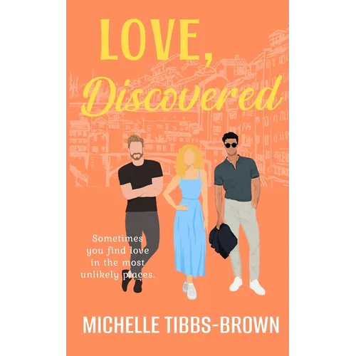 Love, Discovered: Sometimes you find love in the most unlikely places.