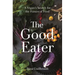 The Good Eater: A Vegan's Search for the Future of Food