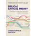 Biblical Critical Theory: How the Bible's Unfolding Story Makes Sense of Modern Life and Culture