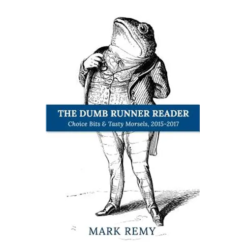 The Dumb Runner Reader: Choice Bits & Tasty Morsels, 2015-2017