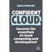 Confident Cloud: Uncover the Essentials of Cloud Computing