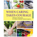 When Caring Takes Courage - Alzheimer's/Dementia: At A Glance Guide for Family Caregivers