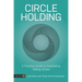Circle Holding: A Practical Guide to Facilitating Talking Circles
