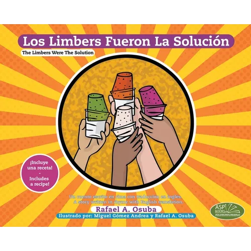 Los Limbers Fueron la Solución - The Limbers Were the Solution: Un Cuento Escrito en Rima con Traducción al Inglés. - A Story Written in Rhyme with En