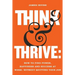 Think and Thrive: How to Find Power, Happiness and Success at Work - Without Quitting Your Job