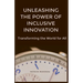 "Unleashing the Power of Inclusive Innovation: Transforming the World for All"