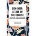 Ben-Hur: A Tale of the Christ, Complete and Unabridged