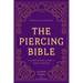 The Piercing Bible, Revised and Expanded: The Definitive Guide to Safe Piercing