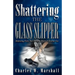 Shattering the Glass Slipper