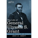 The Life of General Ulysses S. Grant, Illustrated: Containing a Brief but Faithful Narrative of those Military and Diplomatic Achievements Which Have