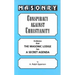Masonry: Conspiracy Against Christianity