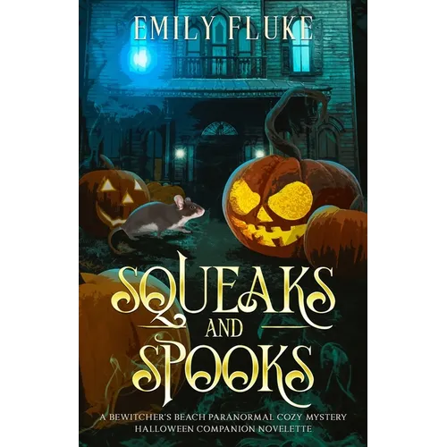 Squeaks and Spooks: A Bewitcher's Beach Paranormal Cozy Mystery Halloween Companion Novelette