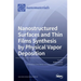 Nanostructured Surfaces and Thin Films Synthesis by Physical Vapor Deposition