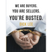 We Are Buyers. You Are Sellers. You're Busted.