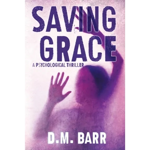 Saving Grace: A Psychological Thriller