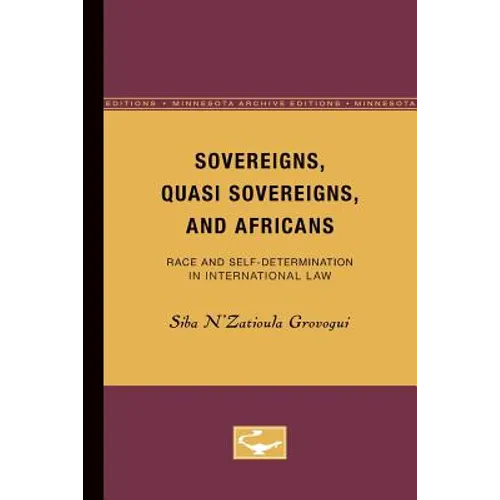 Sovereigns, Quasi Sovereigns, and Africans: Race and Self-Determination in International Law Volume 3