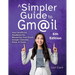 A Simpler Guide to Gmail 6th Edition: Your Unofficial Handbook for Mastering Your Email, Google Calendar, Keep, and Tasks