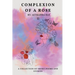 Complexion of a Rose: Short stories and poems