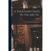 A Thousand Days in the Arctic; Volume 2