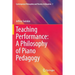 Teaching Performance: A Philosophy of Piano Pedagogy