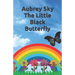 Aubrey Sky the Little Black Butterfly