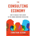 The Consulting Economy: How to Manage Your Career in the Coming Workforce Revolution