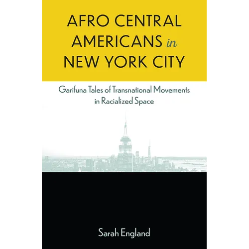 Afro Central Americans in New York City: Garifuna Tales of Transnational Movements in Racialized Space