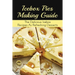 Icebox Pies Making Guide: The Delicious Icebox Recipes As Refreshing Desserts: Easy To Follow Instructions For Making Frozen Pie