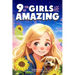 9 Year Old Girls Are Amazing: Empowering True Stories Book for 9 Year Old Girls