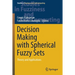 Decision Making with Spherical Fuzzy Sets: Theory and Applications