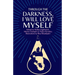 Through the darkness, I will love myself