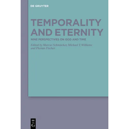 Temporality and Eternity: Nine Perspectives on God and Time