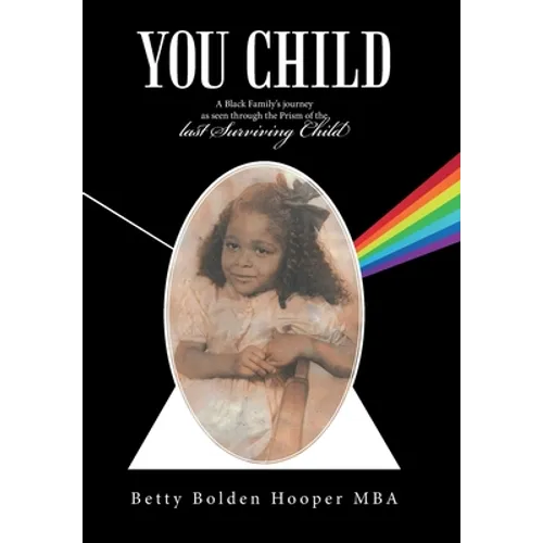 You Child: A Black Family's Journey as Seen Through the Prism of the Last Surviving Child