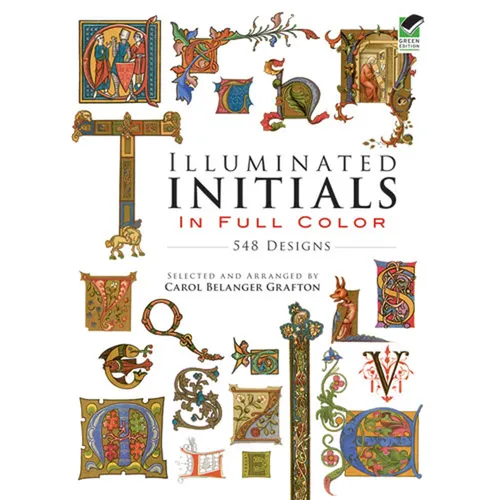Illuminated Initials in Full Color: 548 Designs