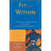 Fit from Within: 101 Simple Secrets to Change Your Body and Your Life - Starting Today and Lasting Forever