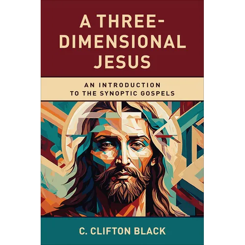 A Three-Dimensional Jesus: An Introduction to the Synoptic Gospels