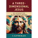 A Three-Dimensional Jesus: An Introduction to the Synoptic Gospels