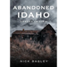 Abandoned Idaho: Frozen in Time