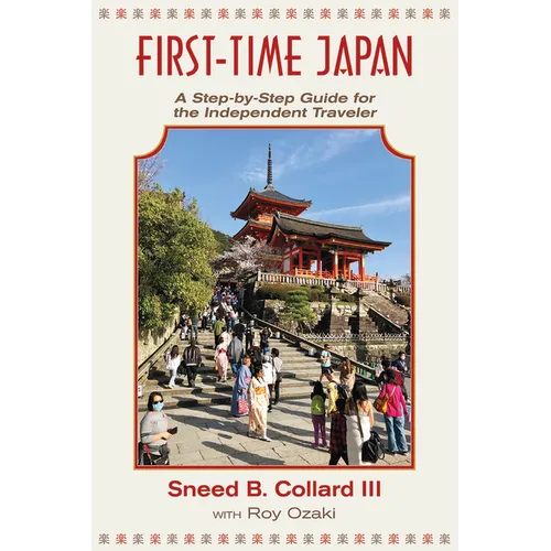 First Time Japan: A Step-By-Step Guide for the Independent Traveler