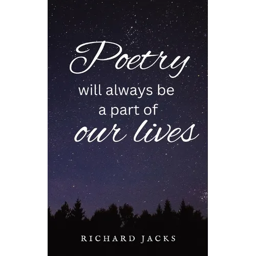 Poetry Will Always Be A Part Of Our Lives.
