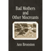 Bad Mothers and Other Miscreants